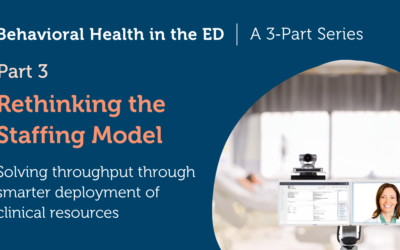 Rethinking Behavioral Health Care in the ED: Why Staffing Model Design Drives Throughput
